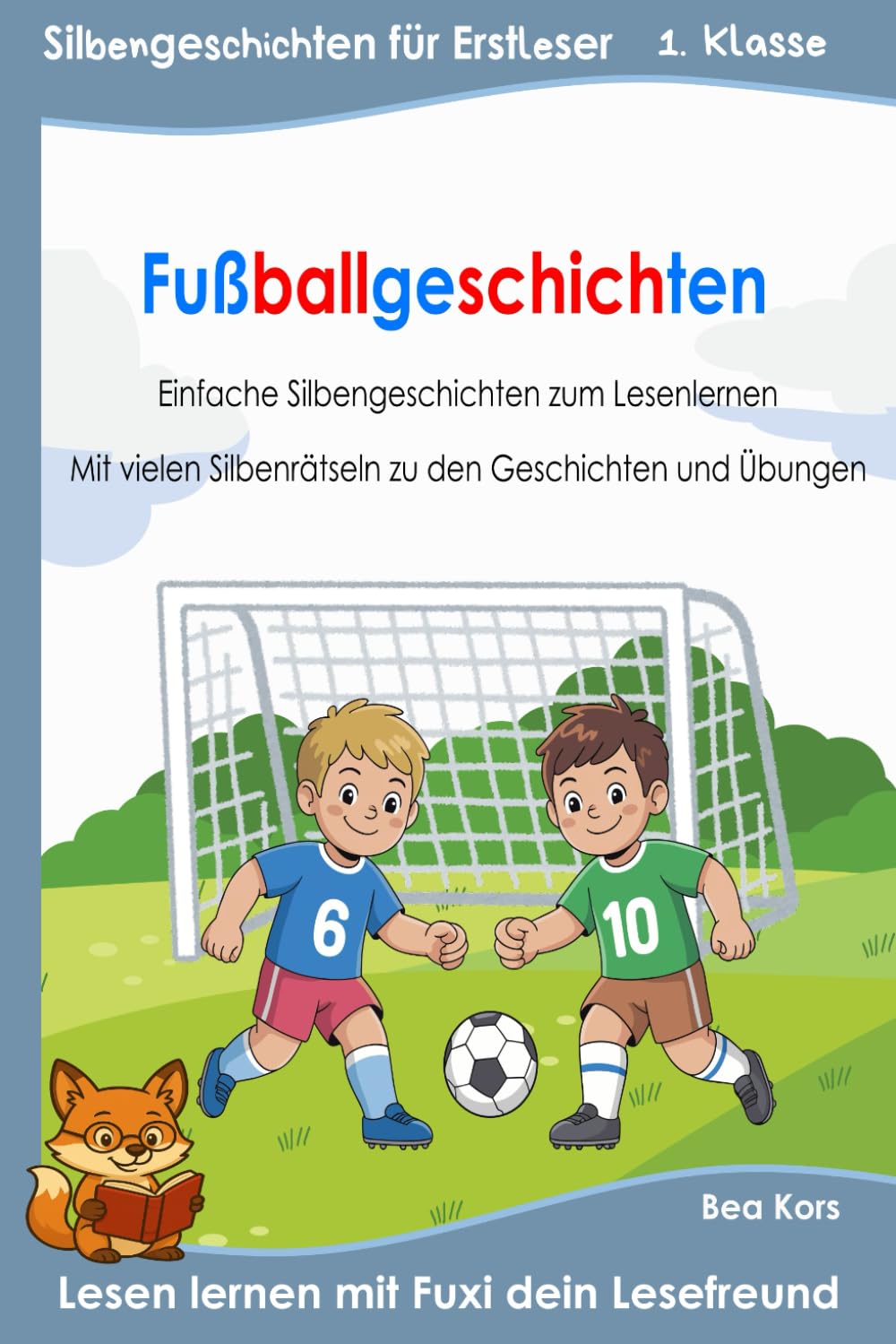 Fußballgeschichten: Für Erstleser: Silbenbuch 1. Klasse
